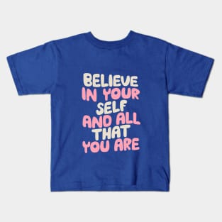 Believe In Yourself and All That You Are by The Motivated Type in green and pink Kids T-Shirt